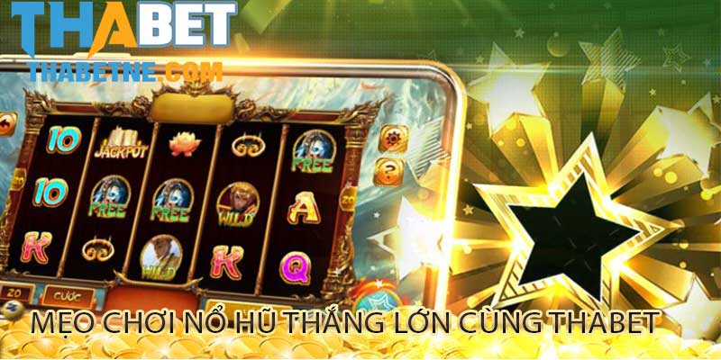 Mẹo chơi slot games THABET hiệu quả